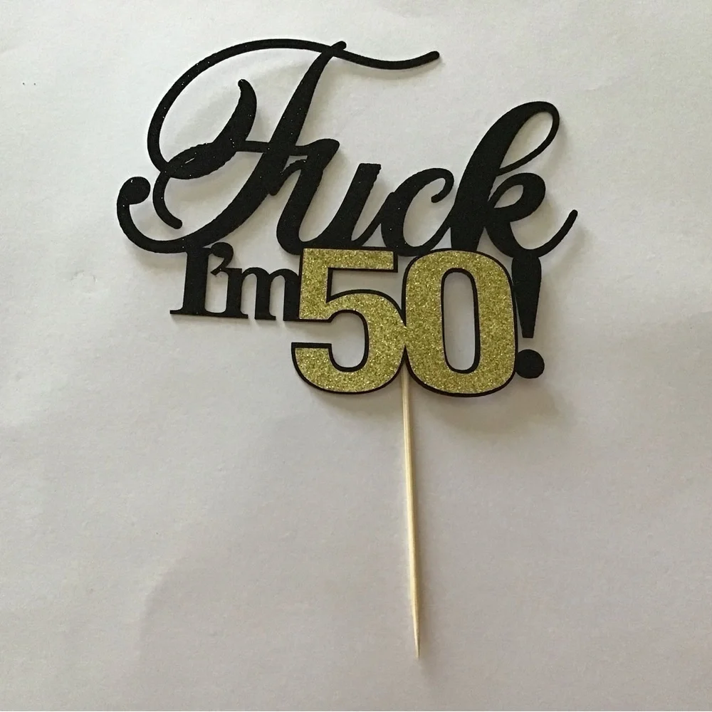 F**k I'm 50! Cake Topper - 50th Birthday Cake Topper - Funny - Brand New